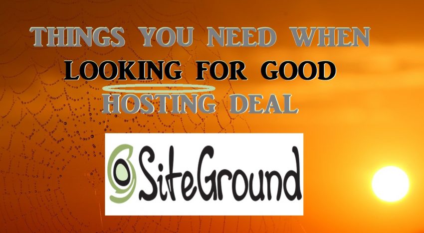 SITEGROUND HOSTING REVIEW – THINGS YOU NEED WHEN LOOKING FOR GOOD HOSTING DEAL