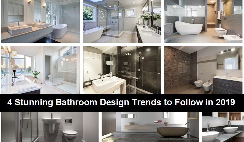 4 Stunning Bathroom Design Trends to Follow in 2019 4 Stunning Bathroom Design Trends to Follow in 2019